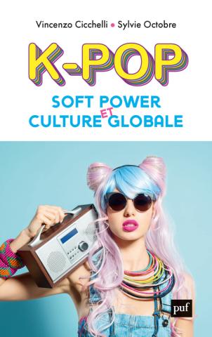 couverture du livre k-pop soft power et culture globale de Vincenzo Cicchelli et Sylvie Octobre
