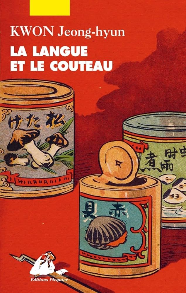Couverture du livre La langue et le couteau, de l'auteur Kwon Jeong-hyun, aux éditions Picquier
